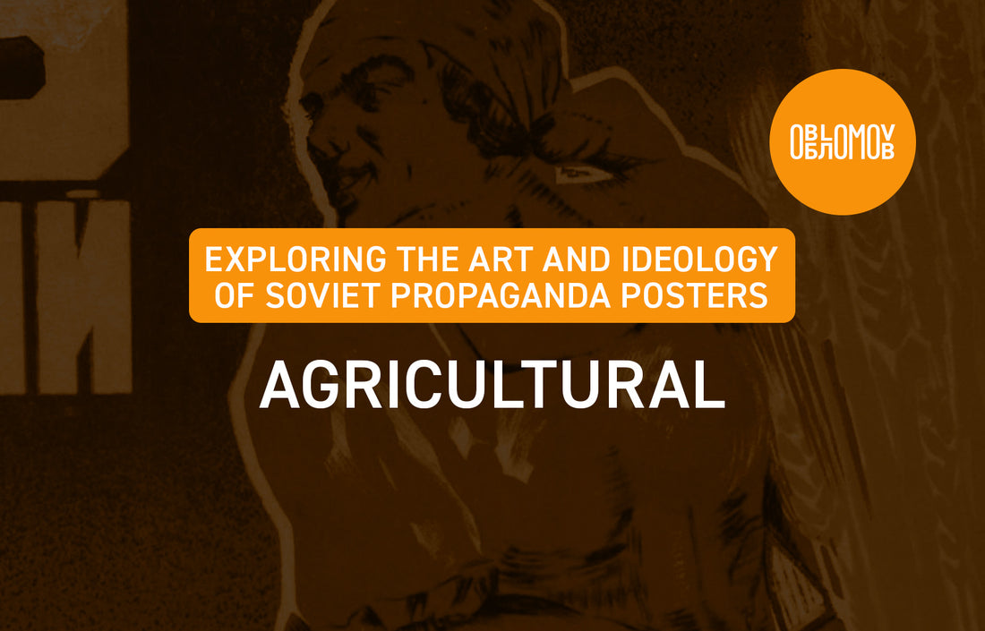 Exploring the art and ideology of Soviet propaganda posters: agricultural