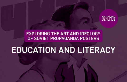 Exploring the art and ideology of Soviet propaganda posters: education and literacy
