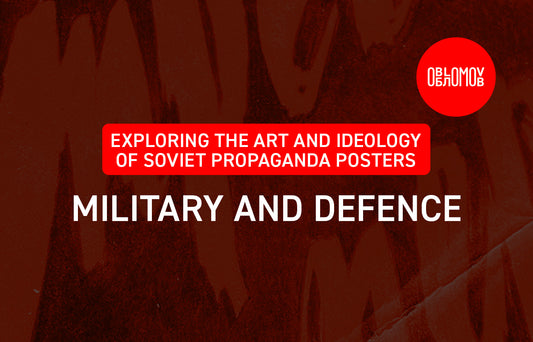 Exploring the art and ideology of Soviet propaganda posters: military and defence